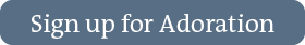 Sign Up For Adoration